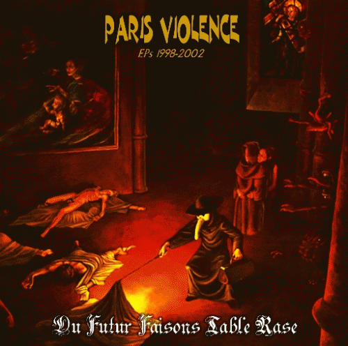 Paris Violence : Du Futur Faisons Table Rase (EP 1998-2002)